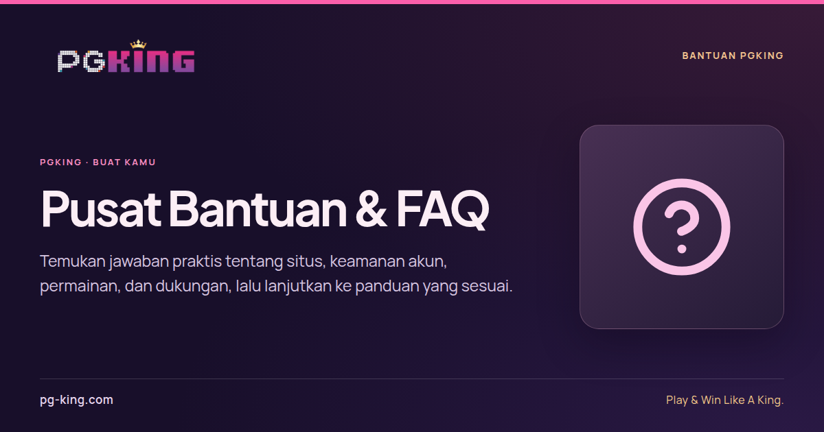 Pusat Bantuan & FAQ 1 Pusat Bantuan & FAQ — PGKING