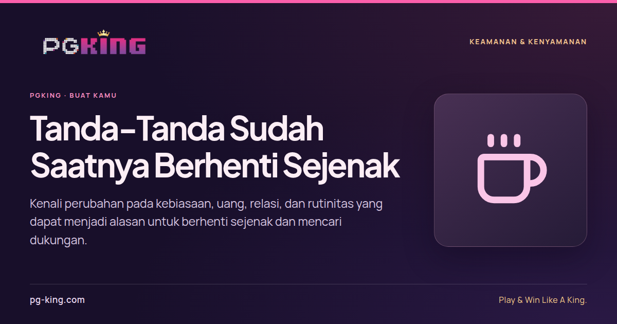 Tanda-Tanda Sudah Saatnya Berhenti Sejenak 1 Tanda-Tanda Sudah Saatnya Berhenti Sejenak — PGKING