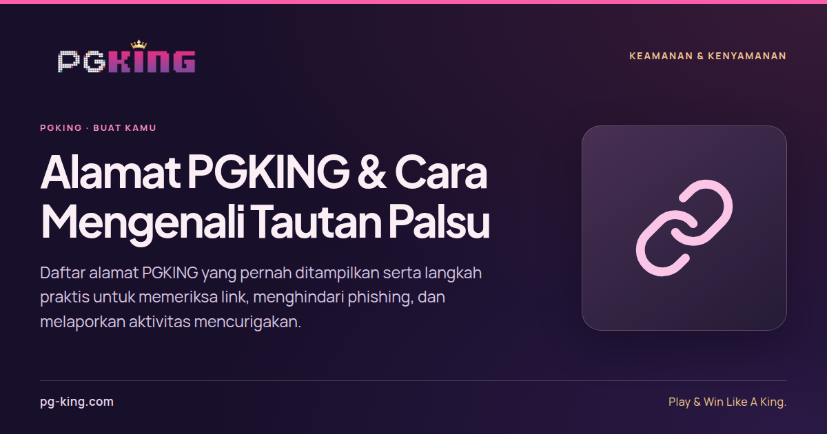 Alamat PGKING & Cara Mengenali Tautan Palsu 2 Alamat PGKING & Cara Mengenali Tautan Palsu — PGKING