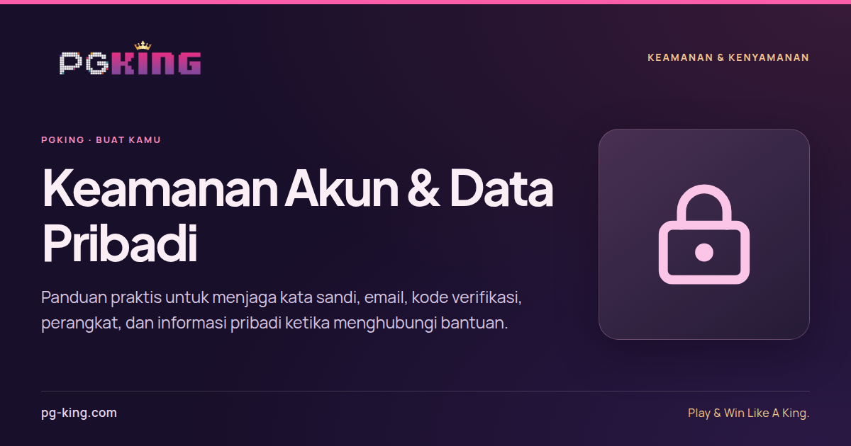 Keamanan Akun & Data Pribadi 1 Keamanan Akun & Data Pribadi — PGKING