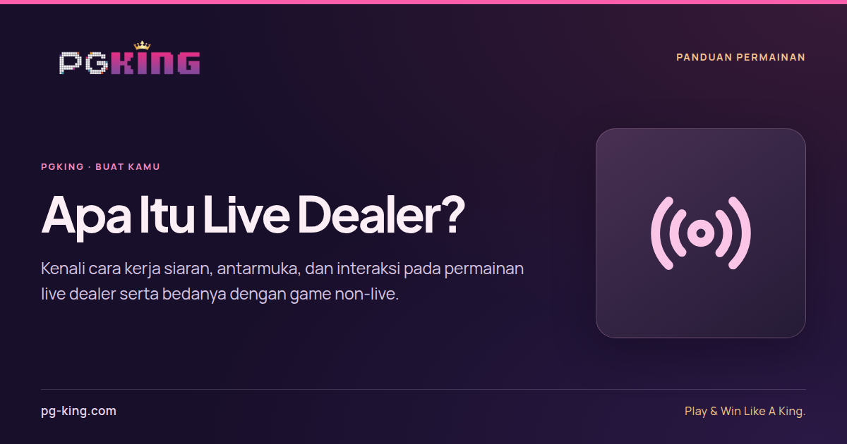Apa Itu Live Dealer? 1 Apa Itu Live Dealer? — PGKING