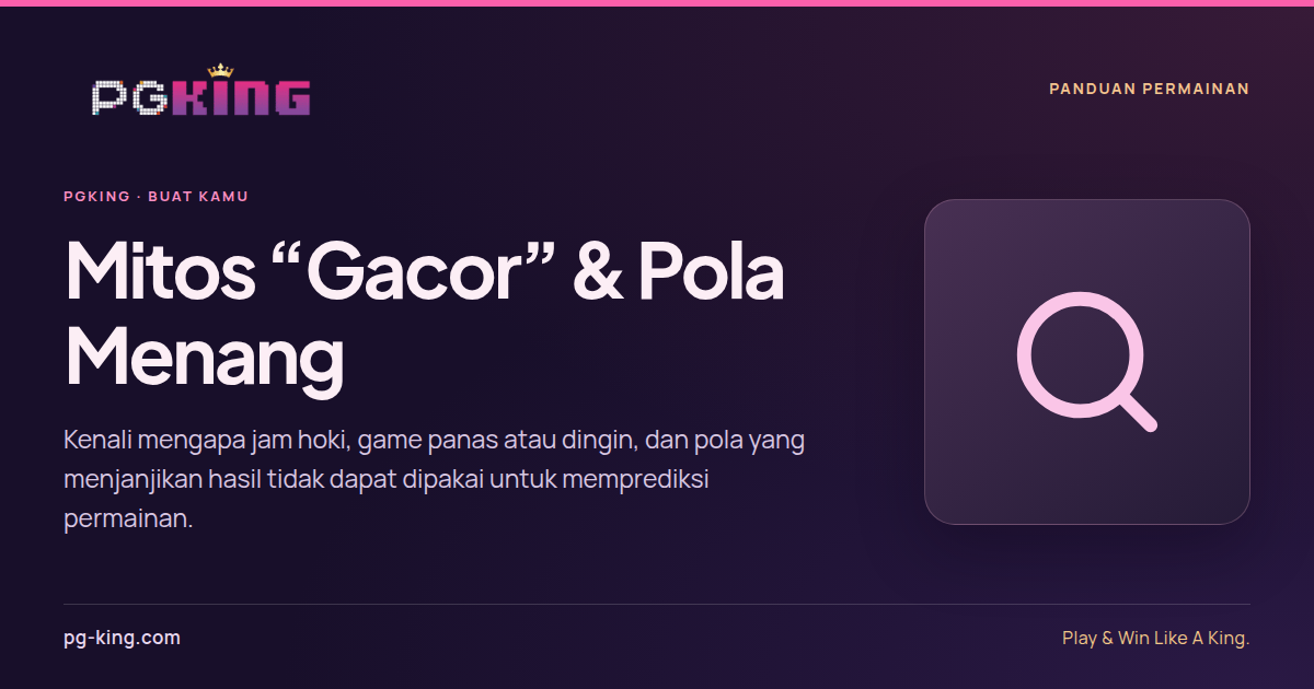 Mitos “Gacor” & Pola Menang 1 Mitos “Gacor” & Pola Menang — PGKING
